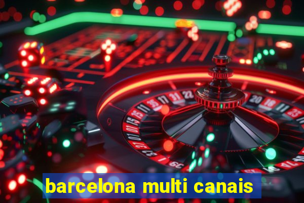 barcelona multi canais